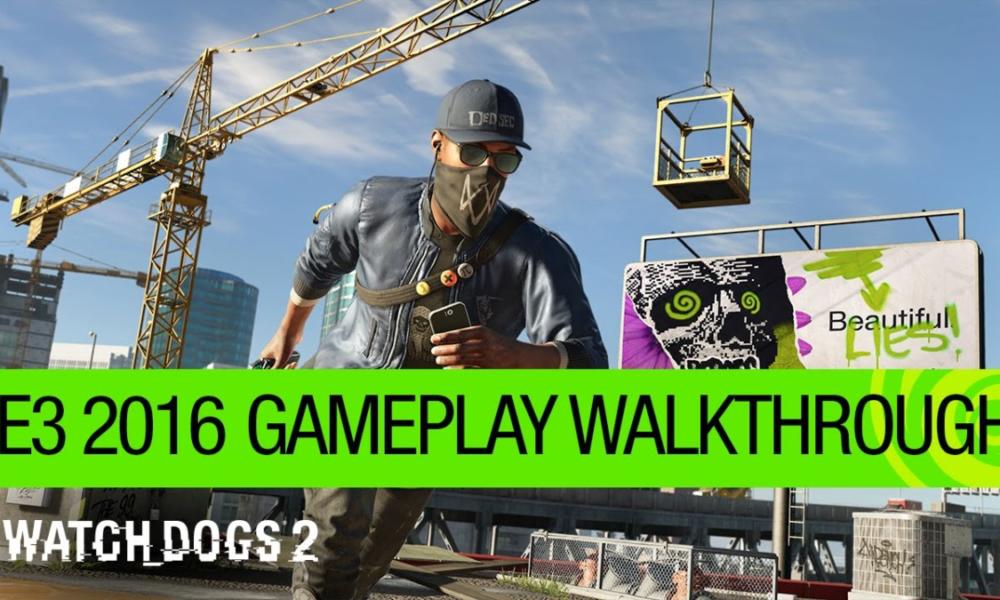 E3 2016: New Watch Dogs 2 Footage