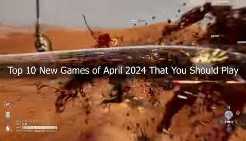 Top Amazing NEW Games of April That You Should Play(0)